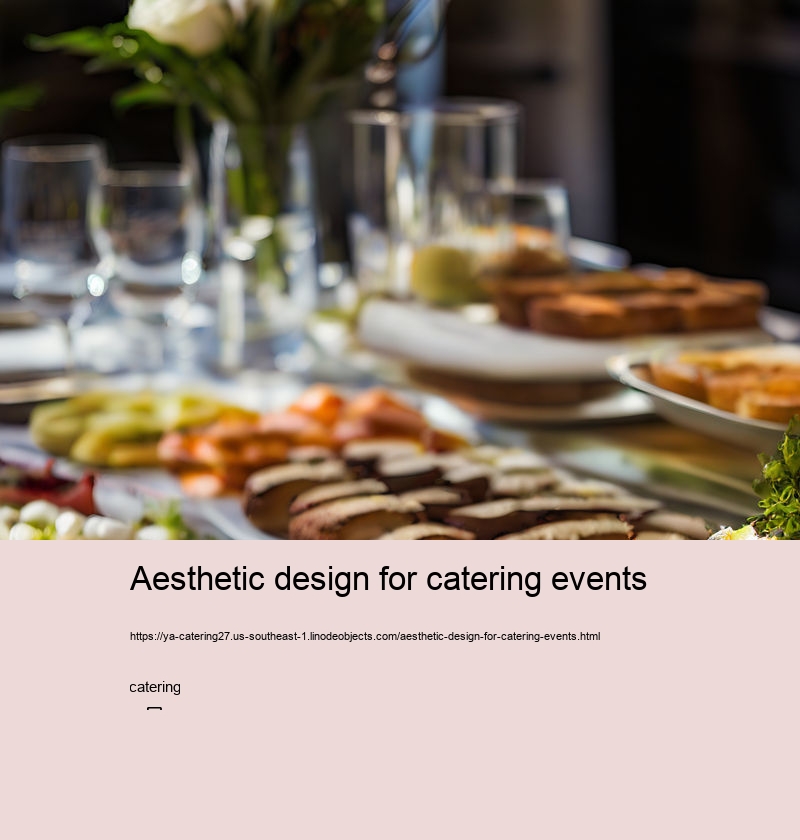 Aesthetic design for catering events