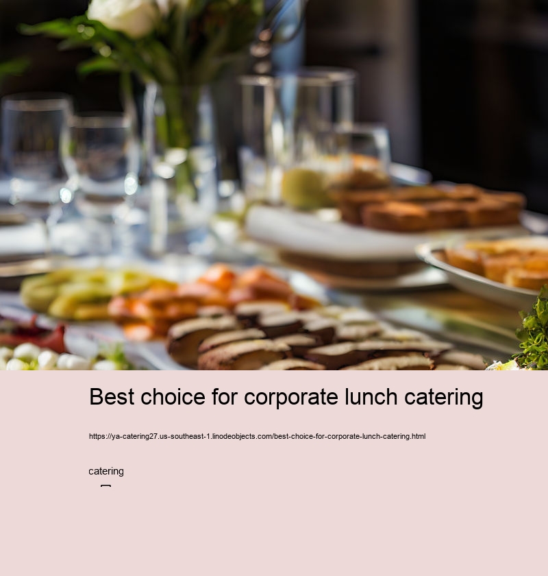 Best choice for corporate lunch catering