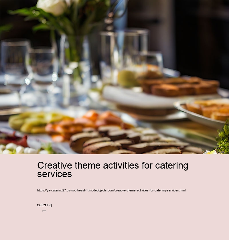 Creative theme activities for catering services