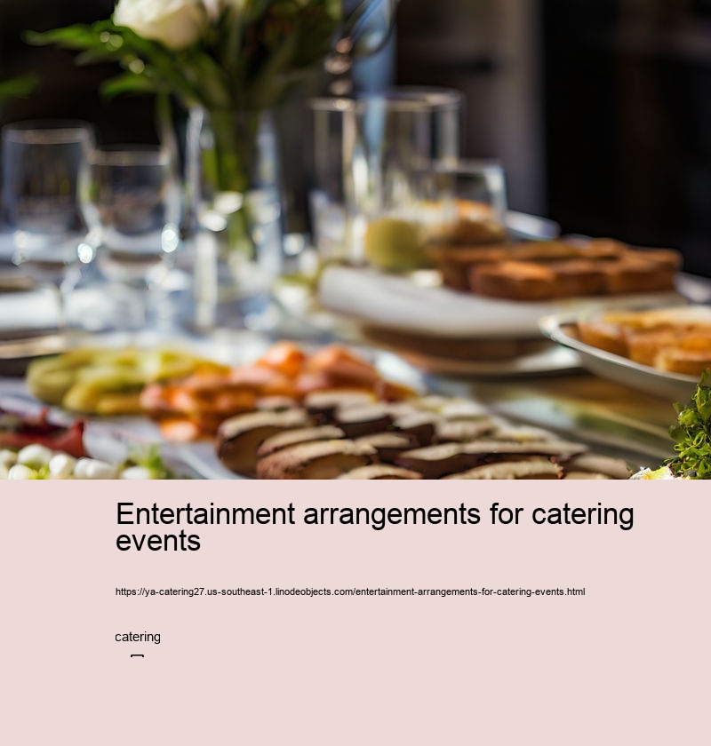 Entertainment arrangements for catering events