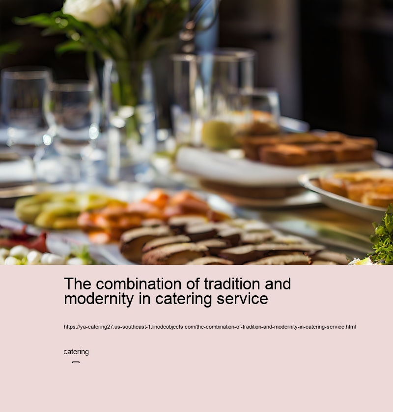 The combination of tradition and modernity in catering service